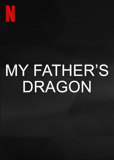 دانلود انیمیشن My Father’s Dragon 2022 اژدهای پدرم (مای فادیرز دراگون) با دوبله فارسی و زیرنویس فارسی چسبیده