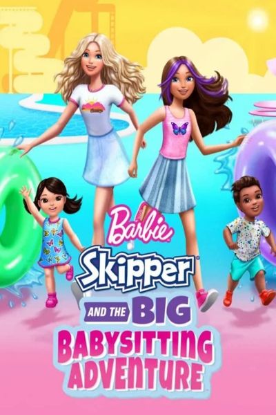دانلود انیمیشن Barbie: Skipper and the Big Babysitting Adventure 2023 باربی: اسکیپر و ماجراجویی بزرگ پرستاری بچه با زیرنویس فارسی چسبیده